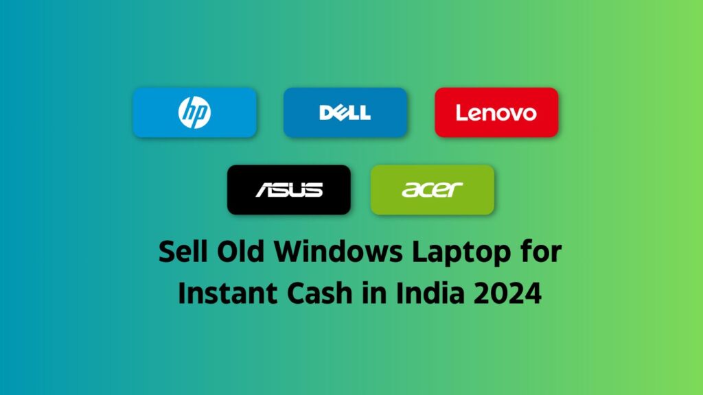 Sell Old Windows Laptop for Instant Cash in India 2024