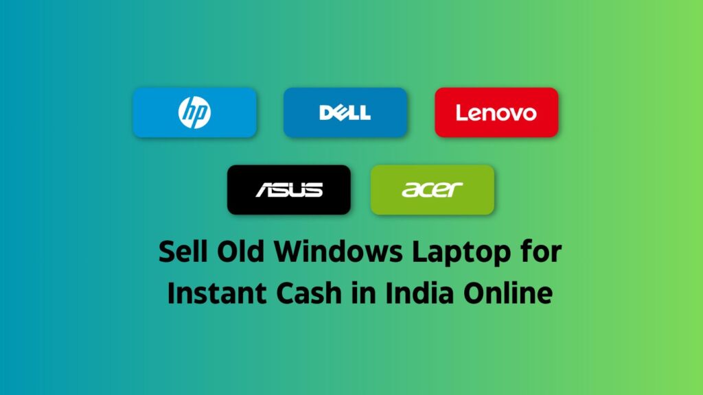 Sell Old Windows Laptop for Instant Cash in India 2025